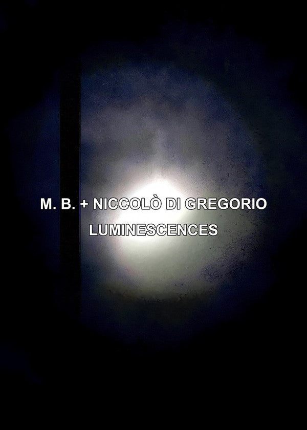 M. B.* + Niccolò Di Gregorio* : Luminescences (CDr, Album, Ltd, Num)